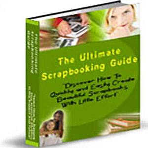 The Ultimate Scrapbooking Guide